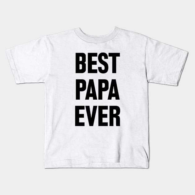 Best Papa Ever Kids T-Shirt by liviala